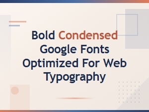 Best Bold Condensed Google Fonts for Web Typography