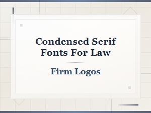 Best Condensed Serif Fonts for Professional Law Firm Logos
