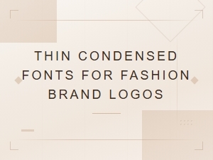 Thin Condensed Fonts for Fashion Brand Logo Design
