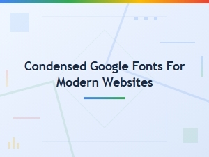 Best Condensed Google Fonts for Modern Websites