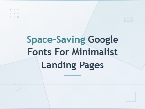 Best Condensed Google Fonts for Minimalist Landing Pages