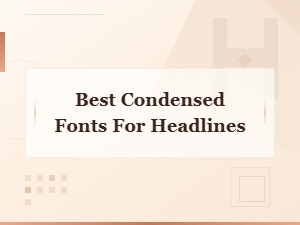 Best Free Condensed Fonts for Headlines