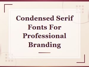 Free Condensed Serif Fonts for Professional Branding