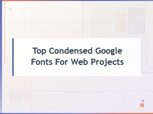 Top Free Condensed Google Fonts for Modern Web Projects